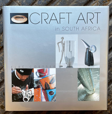 Craft Art in South Africa by Elbé Coetsee, published by Struik Publisher's - Collector's Editions